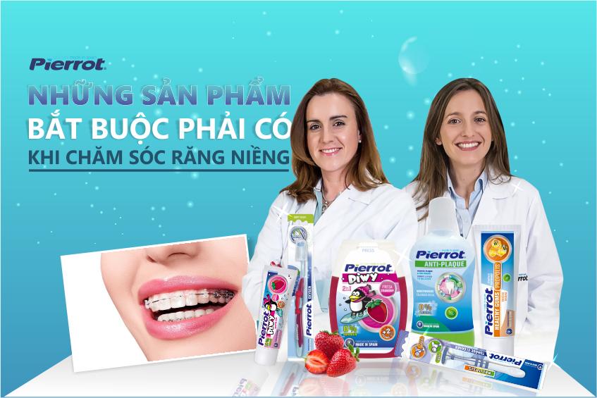 Những sản phẩm bắt buộc phải có khi chăm sóc răng niềng